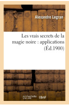 Les vrais secrets de la magie noire : applications (éd.1900)