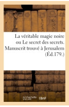 La véritable magie noire ou le secret des secrets. manuscrit trouvé à jerusalem, sépulcre de salomon