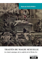 Traites de magie sexuelle - les rituels sataniques de la confrérie de la flèche d'