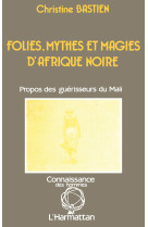 Folies, mythes et magie d'afrique noire