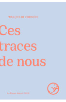 Ces traces de nous