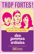 Trop fortes ! - le jeu de 7 familles des femmes artistes