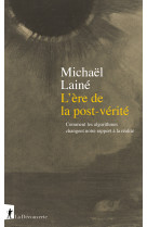 L'ère de la postvérité - comment les algorithmes changent notre rapport à la réalité