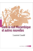 Dans la nuit mozambique et autres nouvelles (texte intégral et dossier pédagogique)
