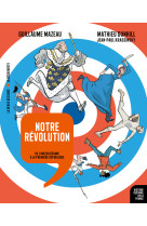 Notre révolution - de l'ancien régime à la première république