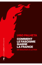 Comment le fascisme gagne la france - de macron à le pen