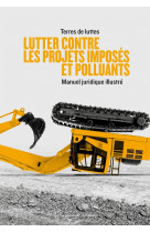 Lutter contre les projets imposés et polluants - manuel