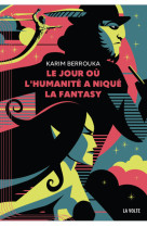Le jour où l'humanité a niqué la fantasy