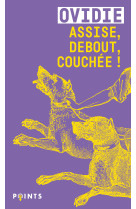 Assise, debout, couchée !