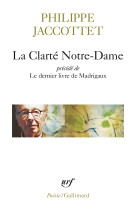 La clarté notre-dame / le dernier livre de madrigaux