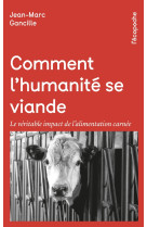 Comment l'humanité se viande - le véritable impact de l'alim