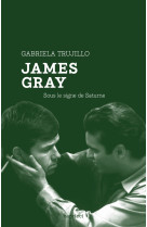 James gray - sous le signe de saturne
