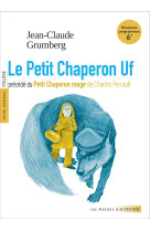 Le petit chaperon uf précédé du petit chaperon rouge (textes intégraux et dossier pédagogique)