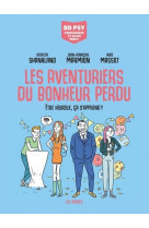 Les aventuriers du bonheur perdu - etre heureux, ca s-apprend ?