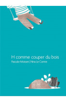 H comme couper du bois