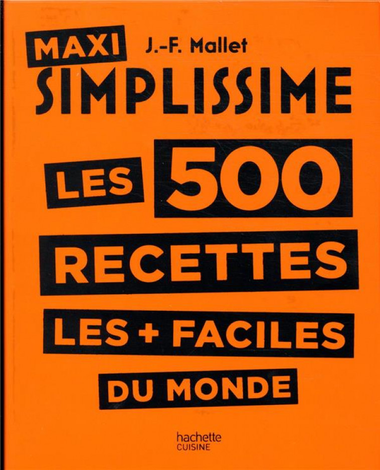 MAXI SIMPLISSIME LES 500 RECETTES LES + FACILES DU MONDE - MALLET JEAN-FRANCOIS - HACHETTE