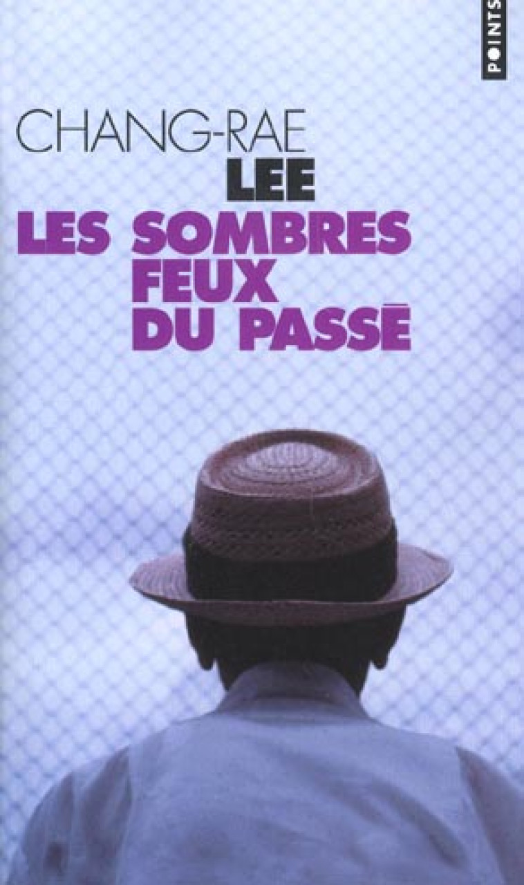 LES SOMBRES FEUX DU PASSE - LEE CHANG-RAE - SEUIL