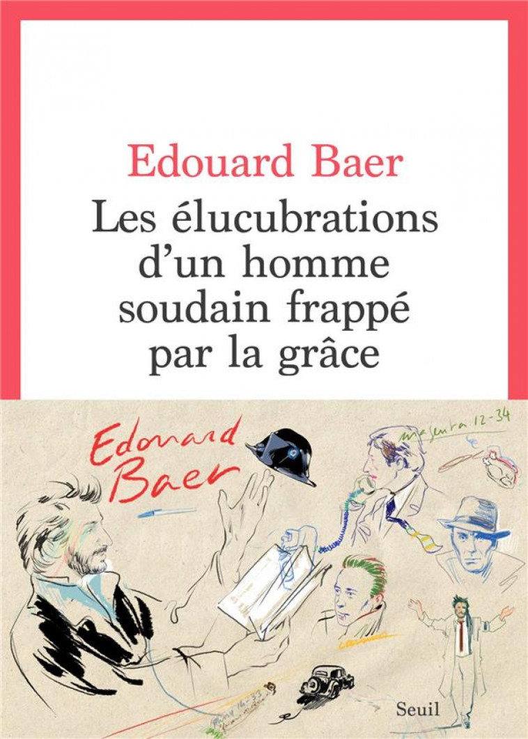 LES ELUCUBRATIONS D'UN HOMME SOUDAIN FRAPPE PAR LA GRACE - BAER EDOUARD - SEUIL