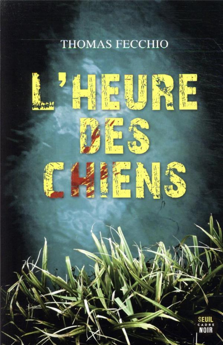 L'HEURE DES CHIENS - FECCHIO THOMAS - SEUIL