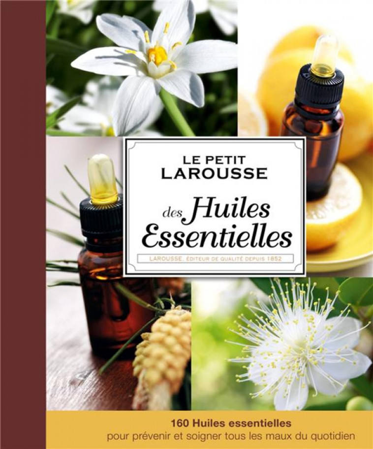 LE PETIT LAROUSSE DES HUILES ESSENTIELLES - FOLLIARD THIERRY - Larousse