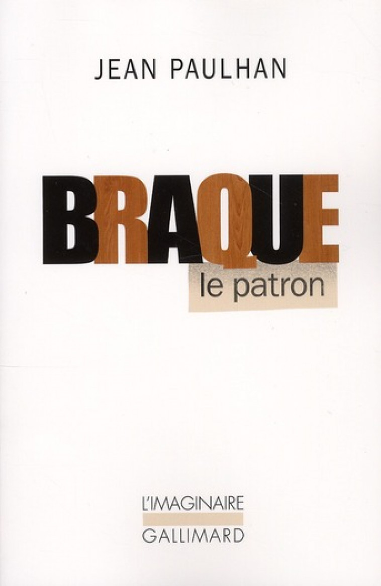 BRAQUE LE PATRON - PAULHAN JEAN - GALLIMARD