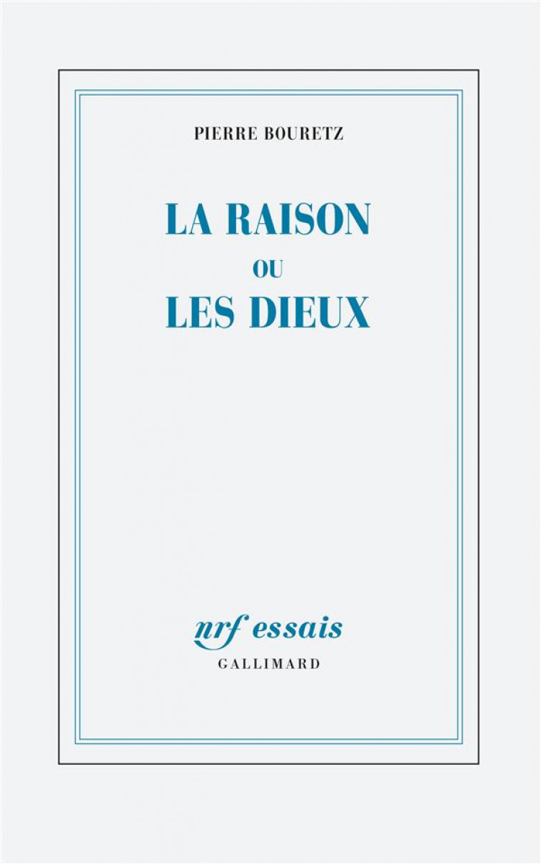 LA RAISON OU LES DIEUX - BOURETZ PIERRE - GALLIMARD