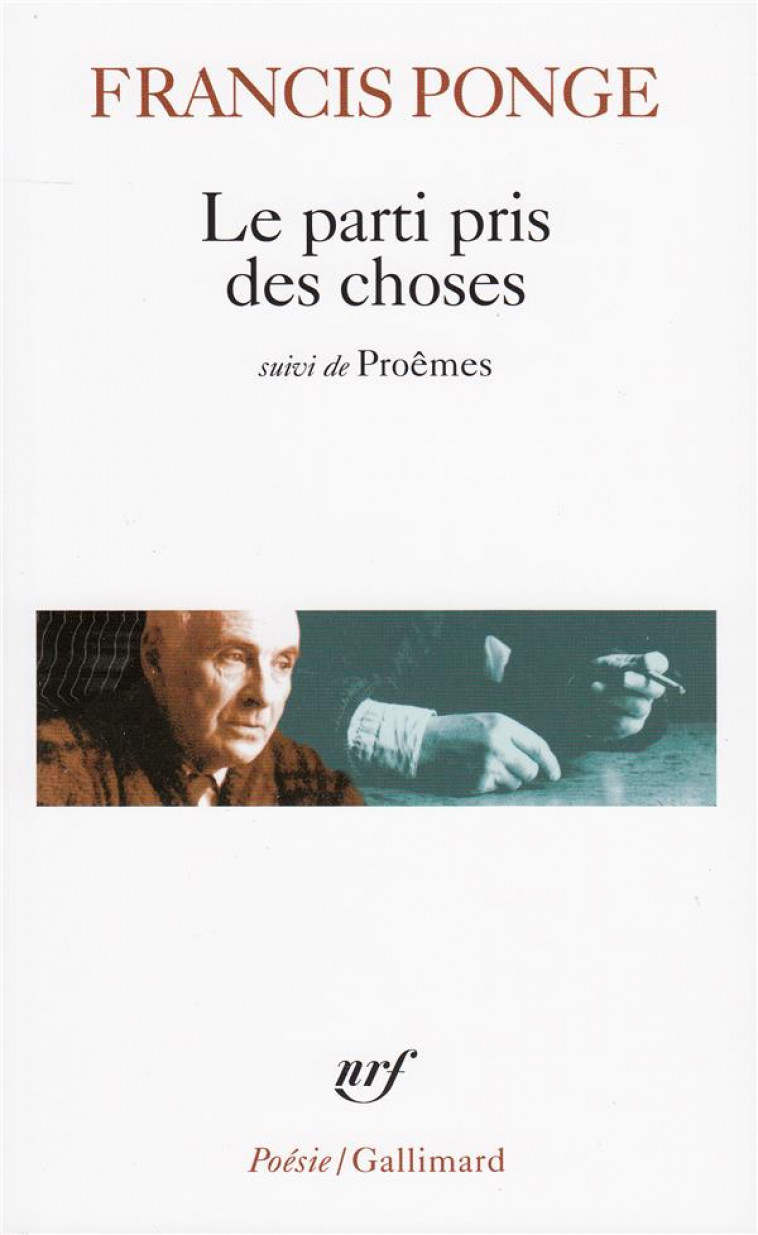 LE PARTI PRIS DES CHOSES  -  PROEMES  -  DOUZE PETITS ECRITS - PONGE FRANCIS - GALLIMARD