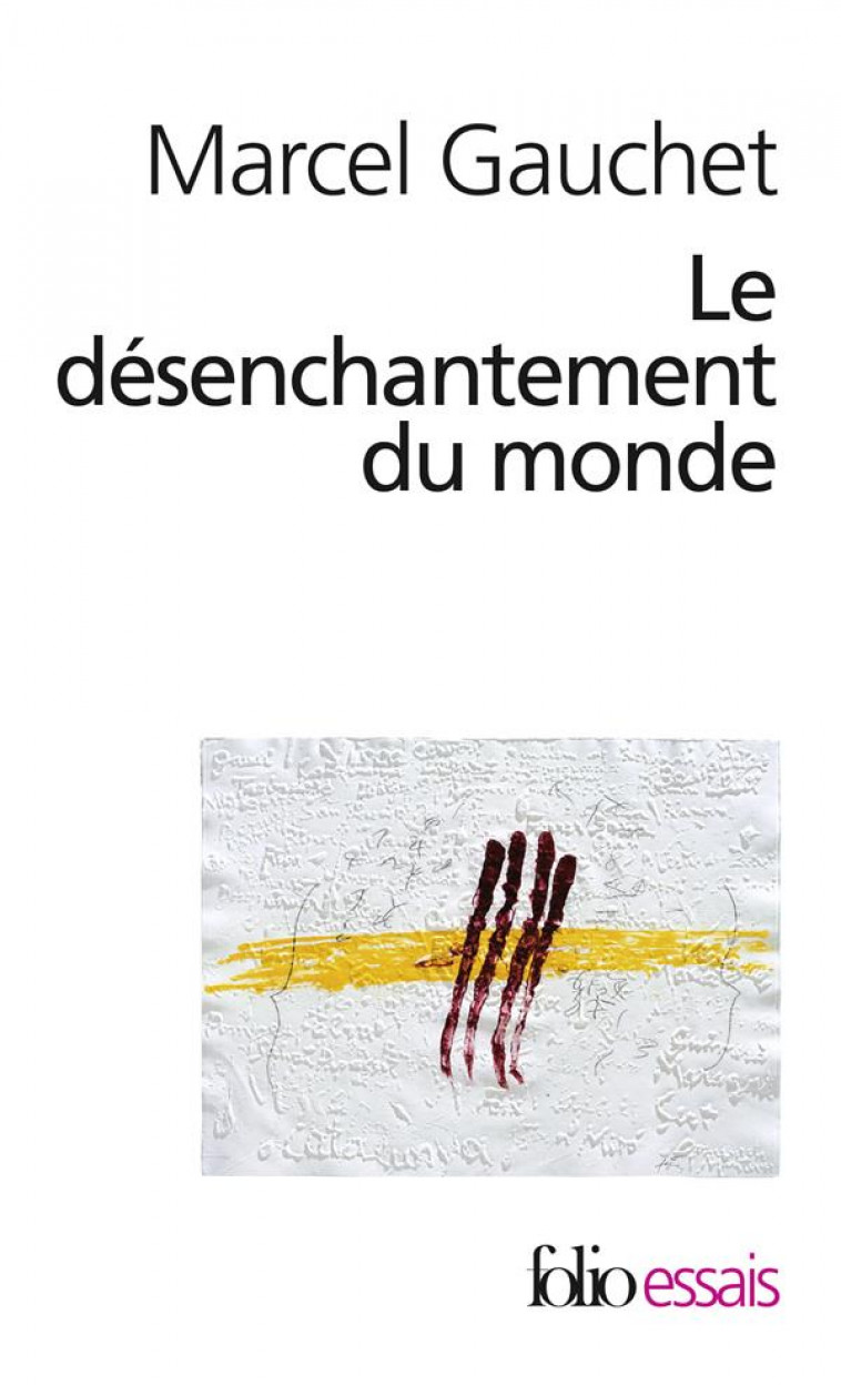 LE DESENCHANTEMENT DU MONDE  -  UNE HISTOIRE POLITIQUE DE LA RELIGION - GAUCHET MARCEL - GALLIMARD