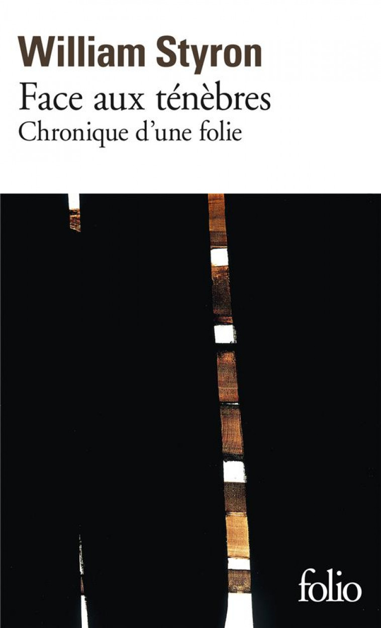 FACE AUX TENEBRES - CHRONIQUE D'UNE FOLIE - STYRON WILLIAM - GALLIMARD