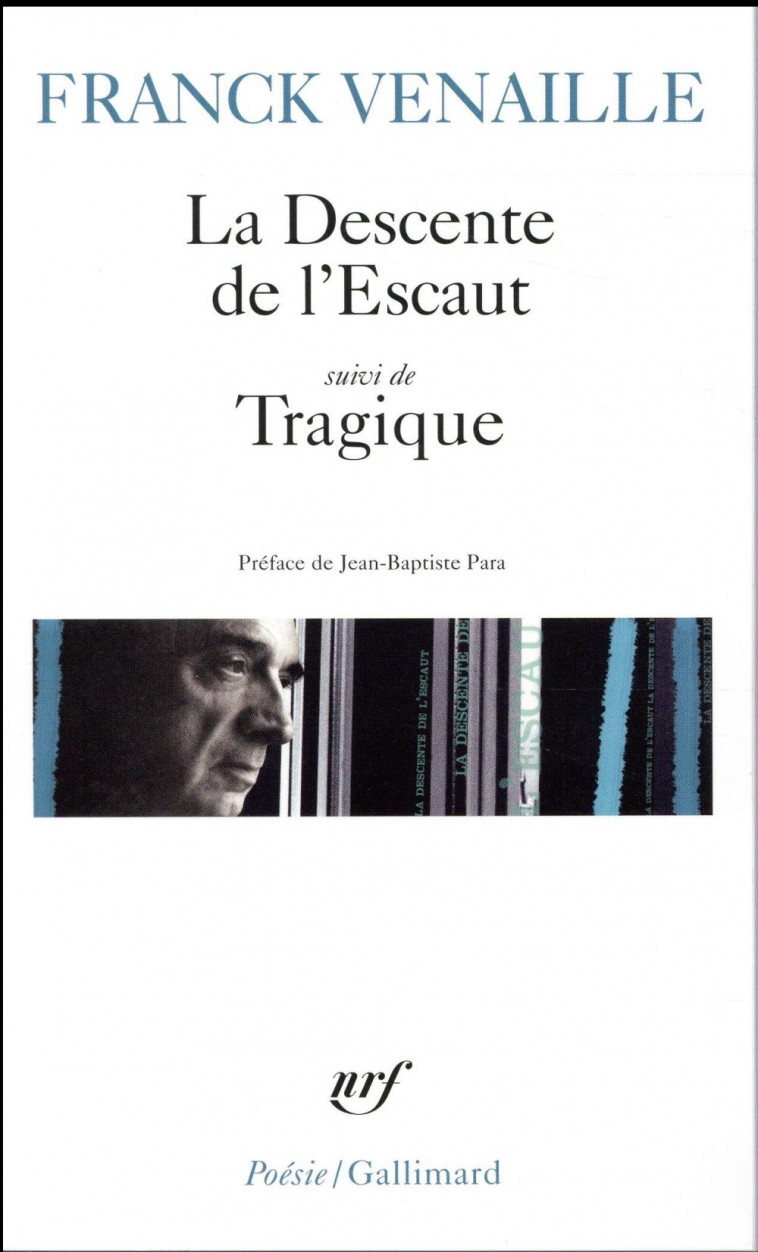 LA DESCENTE DE L'ESCAUT  -  TRAGIQUE - VENAILLE/PARA - GALLIMARD