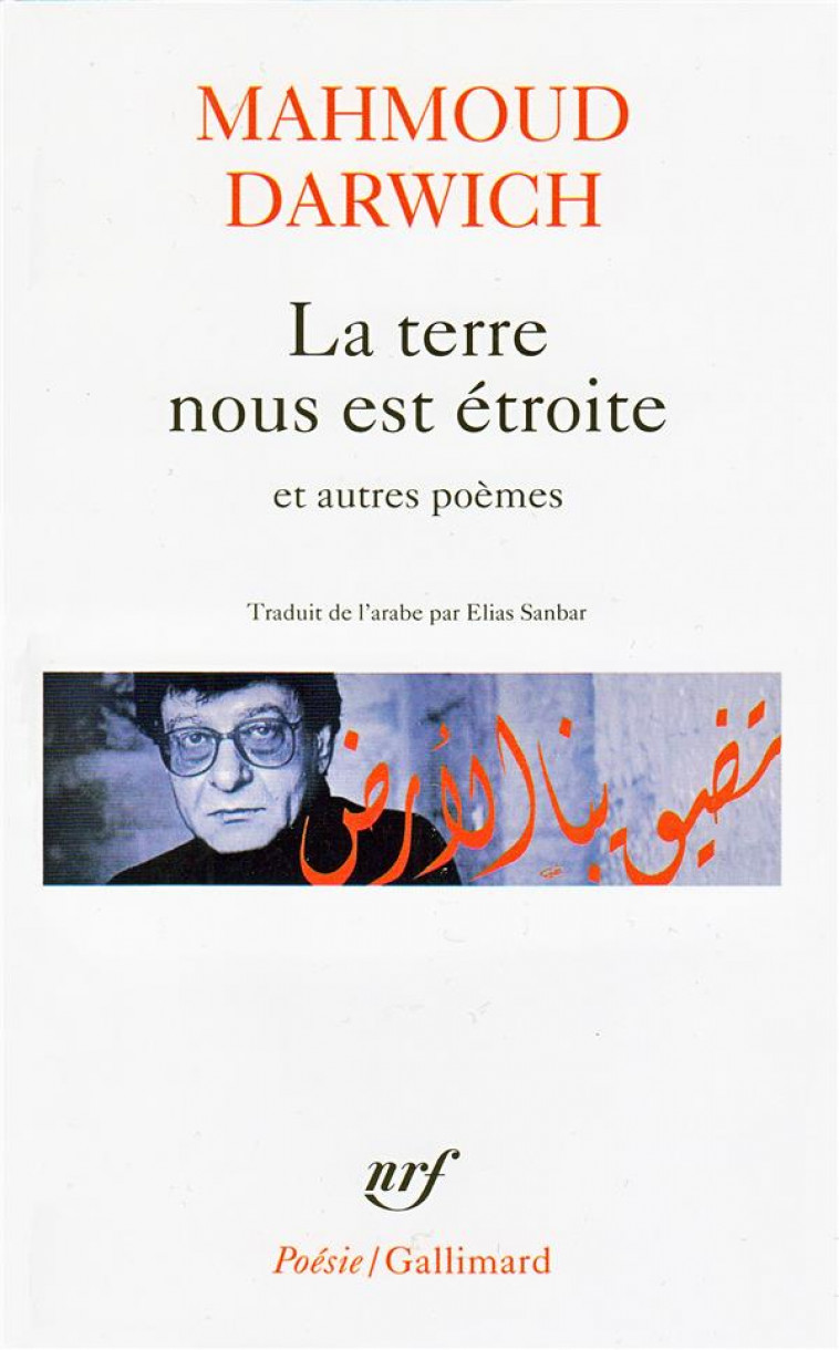 LA TERRE NOUS EST ETROITE ET AUTRES POEMES - DARWICH MAHMOUD - GALLIMARD