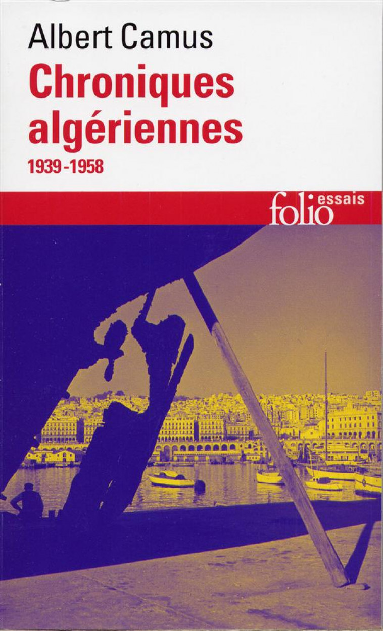 CHRONIQUES ALGERIENNES (1939-1958) - CAMUS ALBERT - GALLIMARD