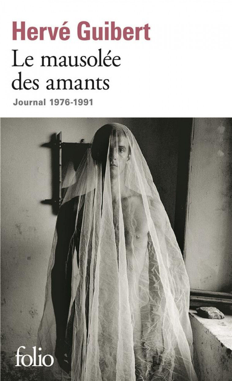 LE MAUSOLEE DES AMANTS  -  JOURNAL 1976-1991 - GUIBERT HERVE - GALLIMARD