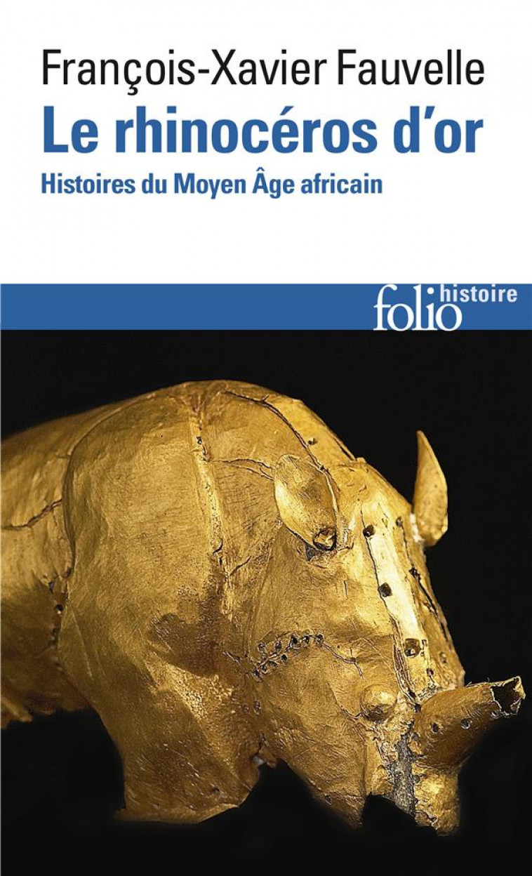 LE RHINOCEROS D'OR  -  HISTOIRES DU MOYEN AGE AFRICAIN) - FAUVELLE F-X. - Gallimard