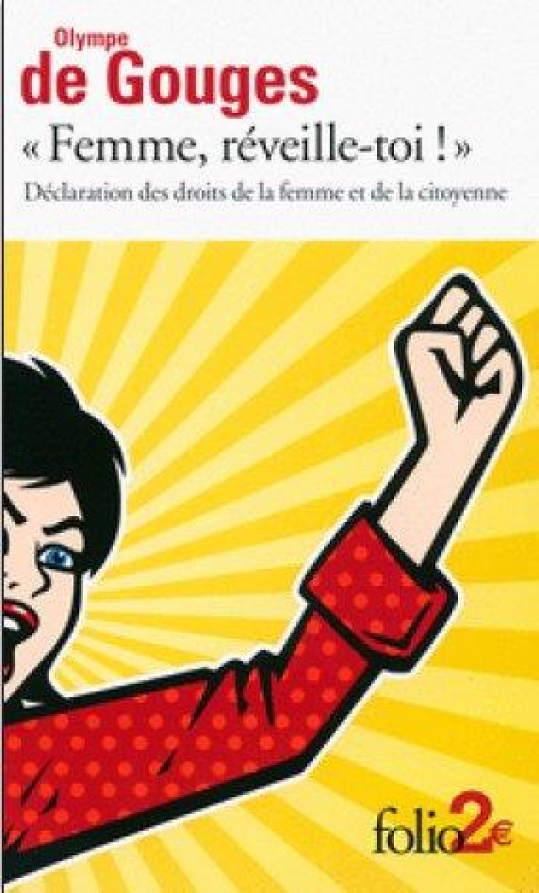 FEMME, REVEILLE-TOI ! DECLARATION DES DROITS DE LA FEMME ET DE LA CITOYENNE - GOUGES OLYMPE DE - Gallimard