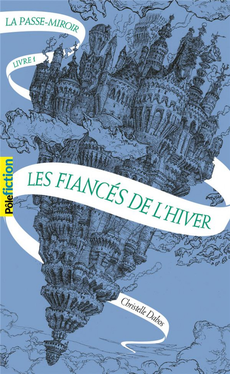 LA PASSE-MIROIR T.1  -  LES FIANCES DE L'HIVER - DABOS CHRISTELLE - Gallimard-Jeunesse