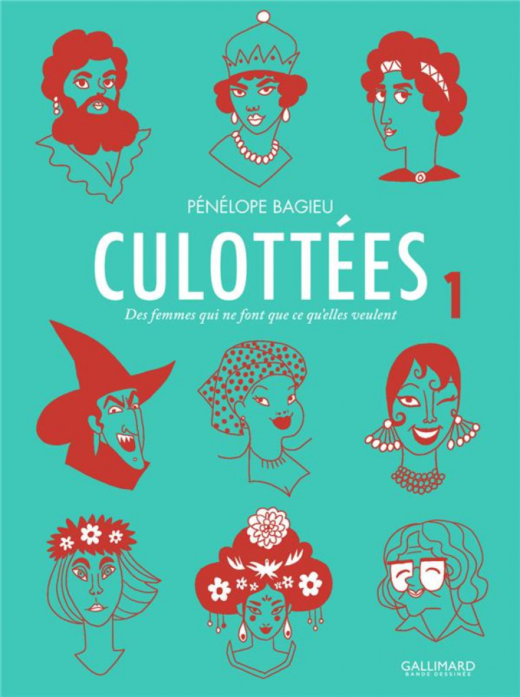 CULOTTEES  -  DES FEMMES QUI NE FONT QUE CE QU'ELLES VEULENT T.1 - BAGIEU PENELOPE - Gallimard