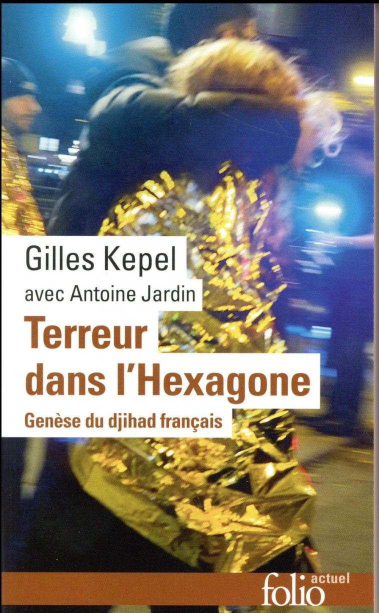 TERREUR DANS L'HEXAGONE  -  GENESE DU DJIHAD FRANCAIS - KEPEL GILLES - Gallimard