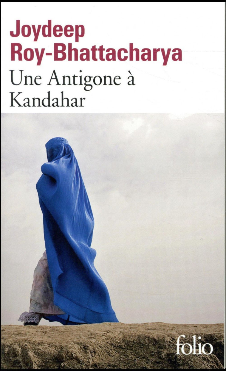 UNE ANTIGONE A KANDAHAR - ROY-BHATTACHARYA J. - Gallimard