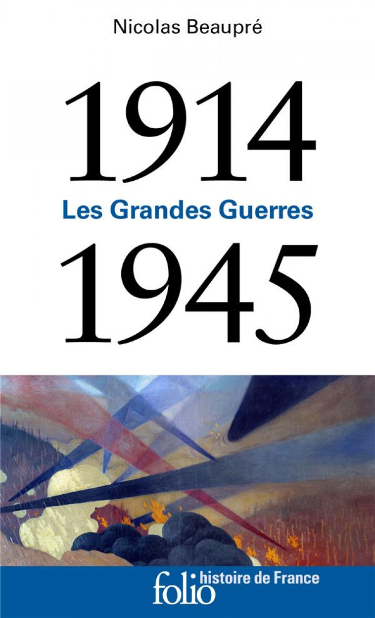 LES GRANDES GUERRES  -  1914-1945 - BEAUPRE NICOLAS - GALLIMARD