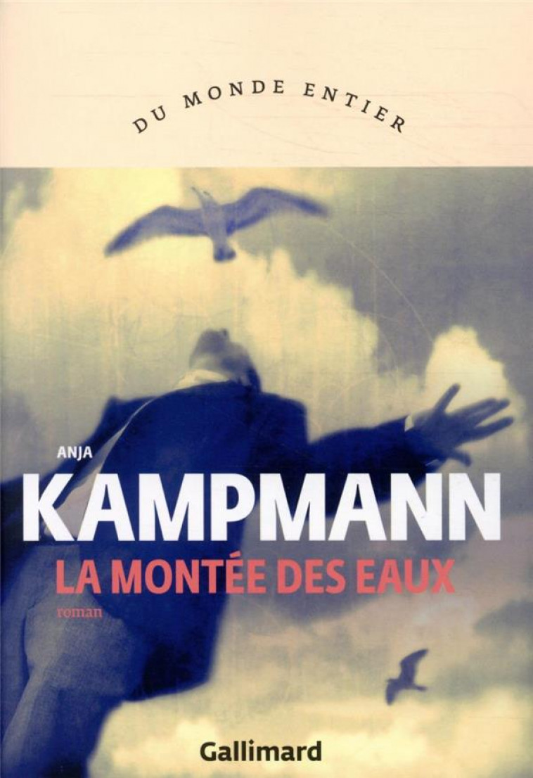 LA MONTEE DES EAUX - KAMPMANN ANJA - GALLIMARD