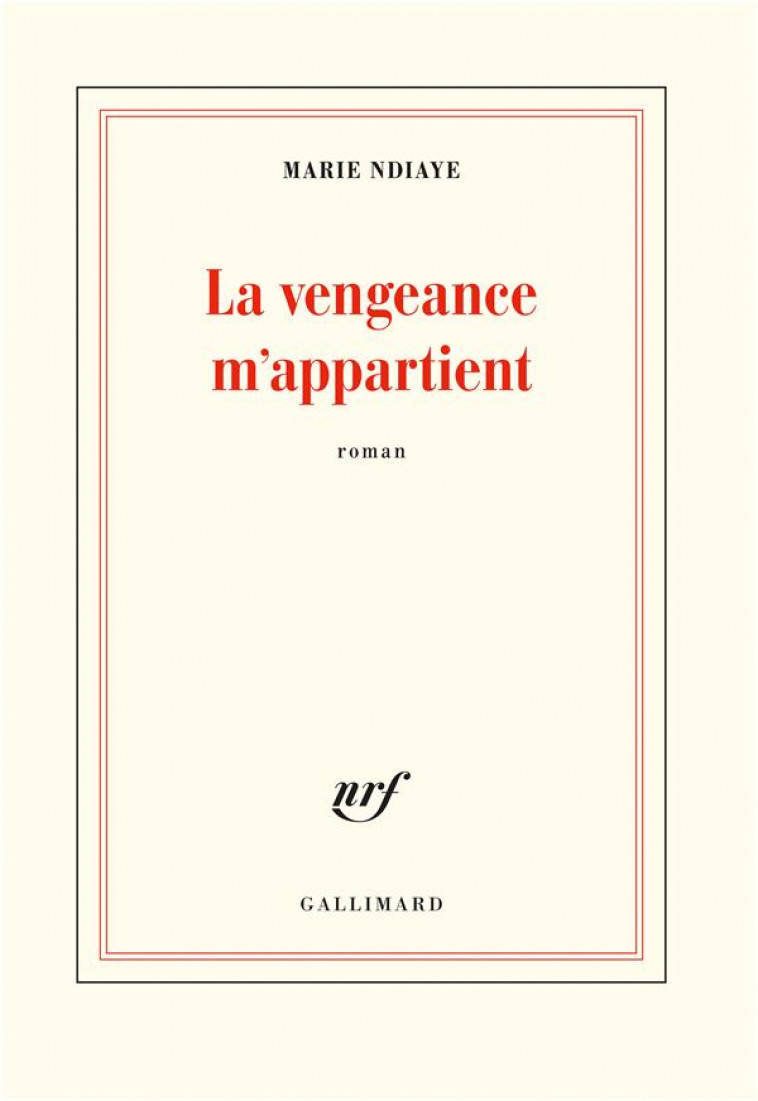 LA VENGEANCE M'APPARTIENT - NDIAYE MARIE - GALLIMARD