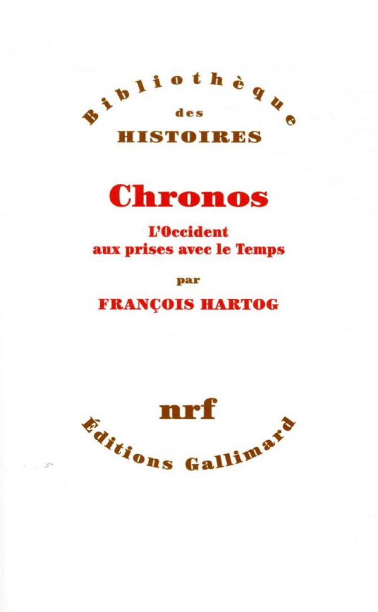 CHRONOS  -  L'OCCIDENT AUX PRISES AVEC LE TEMPS - HARTOG FRANCOIS - GALLIMARD