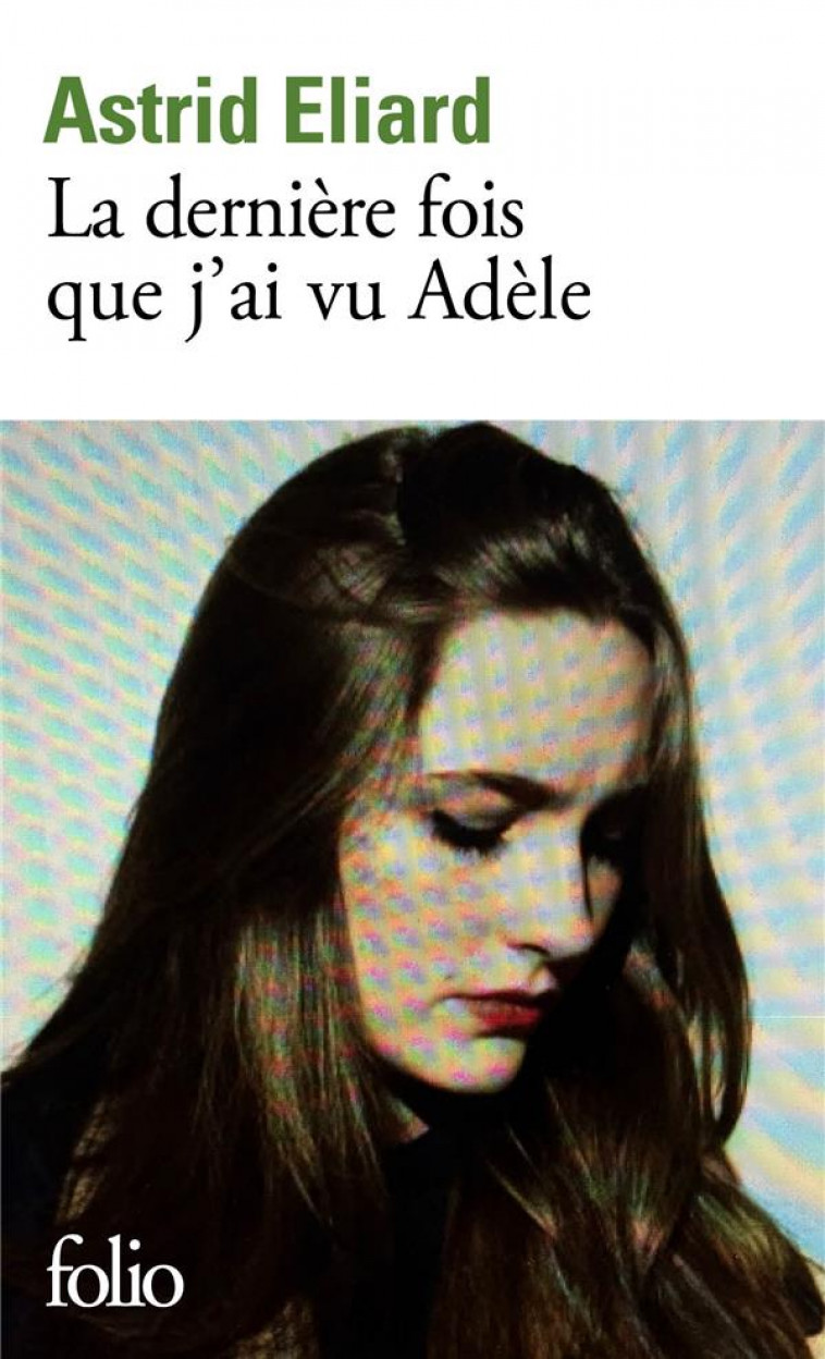 LA DERNIERE FOIS QUE J'AI VU ADELE - ELIARD ASTRID - GALLIMARD