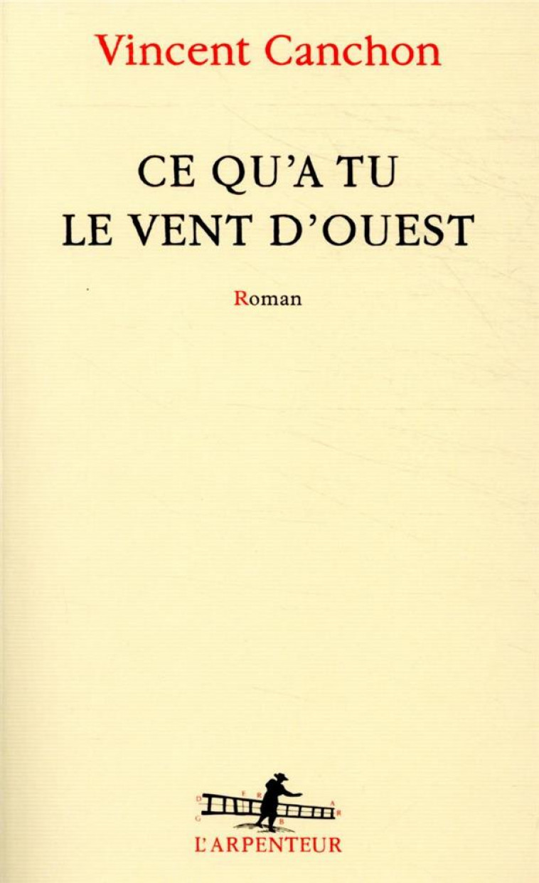 CE QU'A TU LE VENT D'OUEST - CANCHON VINCENT - GALLIMARD