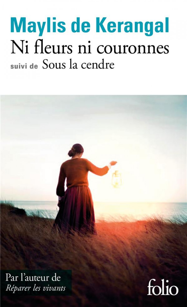 NI FLEURS NI COURONNES  -  SOUS LA CENDRE - KERANGAL MAYLIS DE - GALLIMARD