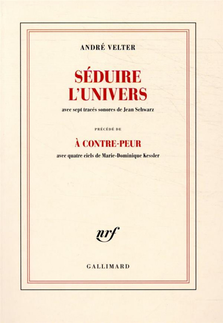 SEDUIRE L'UNIVERS  -  PRECEDE DE A CONTRE-PEUR - VELTER ANDRE - GALLIMARD