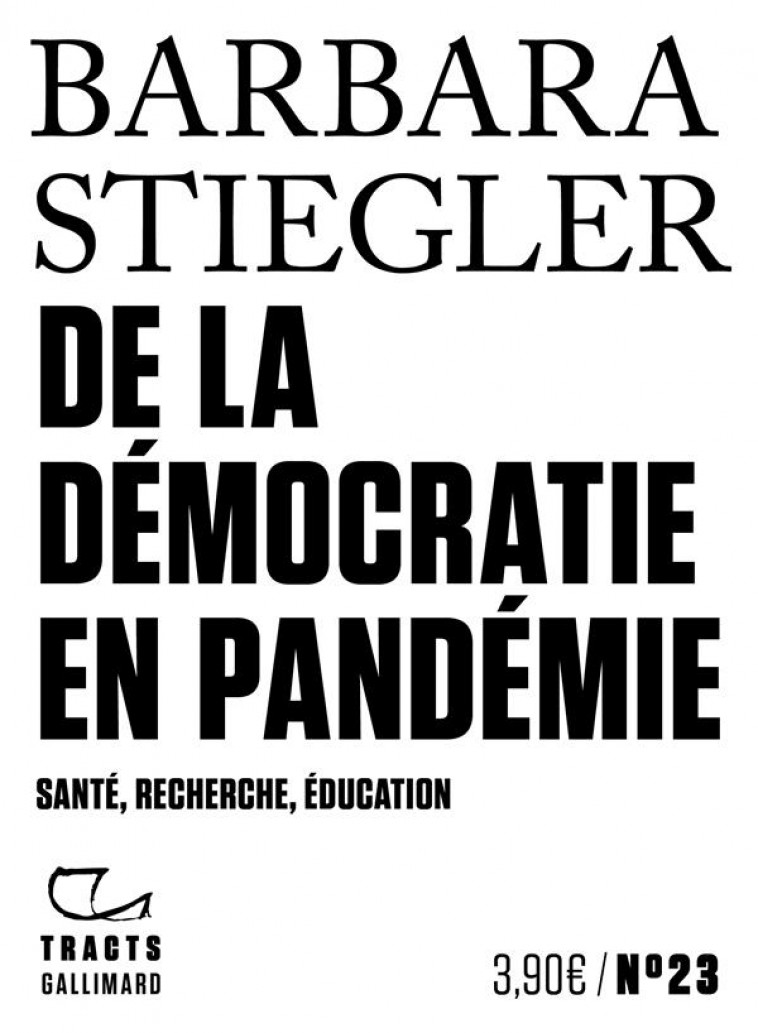 DE LA DEMOCRATIE EN PANDEMIE  -  SANTE, RECHERCHE, EDUCATION - STIEGLER BARBARA - GALLIMARD