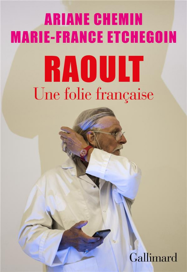 RAOULT : UNE FOLIE FRANCAISE - ETCHEGOIN/CHEMIN - GALLIMARD