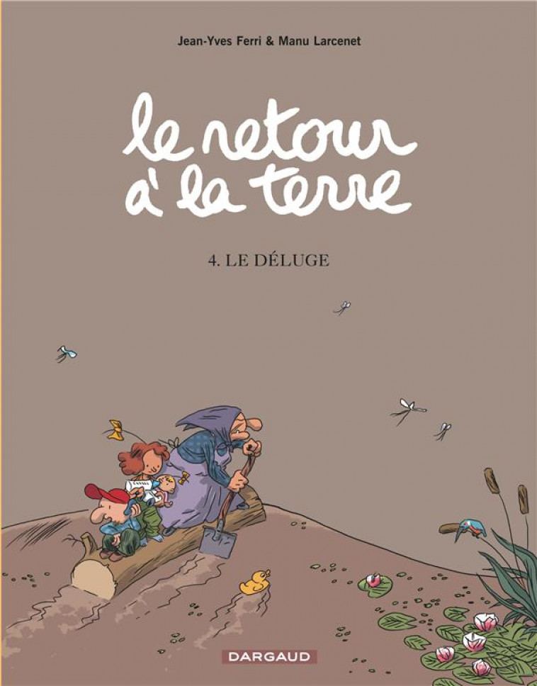 LE RETOUR A LA TERRE - TOME 4 - LE DELUGE - FERRI JEAN-YVES - DARGAUD